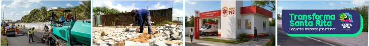 Prefeitura de Santa Rita: Transforma Santa Rita — seguimos mudando pra melhor