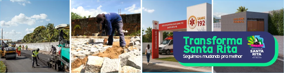 Prefeitura de Santa Rita: Transforma Santa Rita — seguimos mudando pra melhor